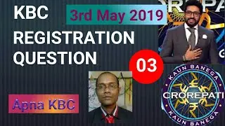 #Kbc registration questions no.  03, May 3, 2019,