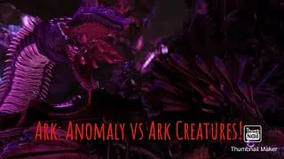 Ark: Anomaly vs Ark Creatures!