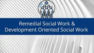 Remedial social work and Development oriented social work