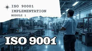 ISO 9001 From Zero to Certification &ndash; Module 1: Understanding the Organization Before ISO
