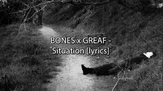 BONES x ​GREAF - Situation [Lyrics]