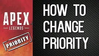 Apex Legends - How To Change Priority (Access Denied Error)