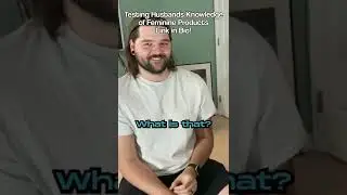 Husband trying to guess female products.