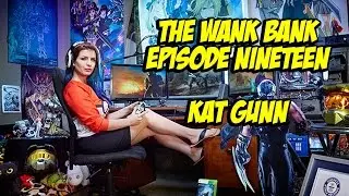 Kat Gunn | The Wank Bank #19