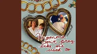 Momma Don't Pray Like She Used To