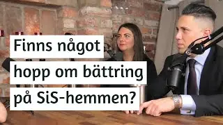 Finns n&aring;got hopp om b&auml;ttring p&aring; SiS-hemmen? | Jessica S&ouml;derstrand och Michael Himmlegaard | #158