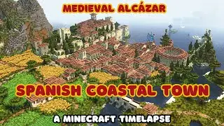 Medieval Alc&aacute;zar & Spanish Coastal Town - Minecraft Timelapse