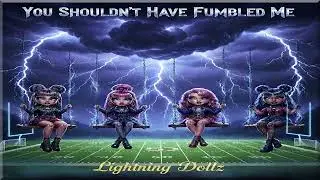 You Shouldn't Have Fumbled Me! (Official Audio) | The Lightning Dollz 🏈⚡️💔