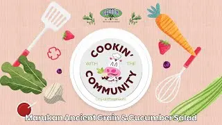 Marukan Ancient Grain & Cucumber Salad - Cooking with the Community in the City of Paramount