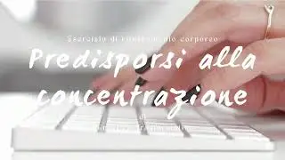 Predisporsi alla concentrazione 💭 | Esercizio di rilassamento corporeo | Narrativa Trasformativa