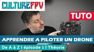 Apprendre &agrave; piloter un drone FPV de A &agrave; Z | Episode 1 | Tuto pilotage drone d&eacute;butant