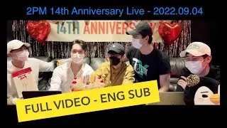 [ENG SUB] 2PM 14th Anniversary VLIVE Full Video 220904