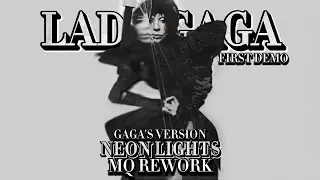 LADY GAGA - NEON LIGHTS / ENDLESS (FIRST DEMO - MQ REWORK)