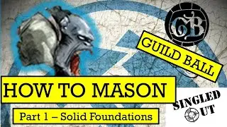 Guild Ball New Player Guide - How to Mason - Part 1