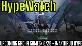 HypeWatch - Ep.70/Upcoming Gacha Games/August-September 8/28 - 9/4 /Major Hype Game Coming THRUD!