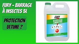 AVIS (2026) : FURY - Barrage à insectes 5L. DÉTAILS