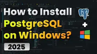 How to Install PostgreSQL 17 on Windows 11 (2025)