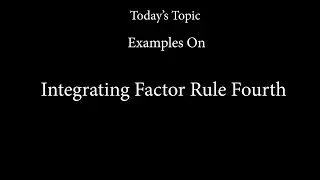 Examples Based On Integrating Factor Rule Fourth
