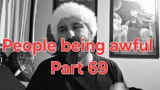 Люди ведут себя ужасно, Часть 69 (Недовольный Дэнни)