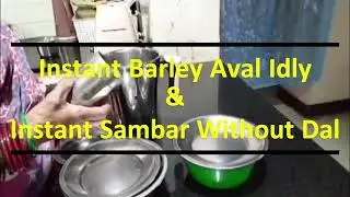Instant  Idly with Barley and Aval & Instant Sambar without Dal  #instant #idly #sambarrecipe #food