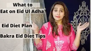 Eid Diet Plan| Eid Diet plan for Weight loss| What to Eat on Eid Ul Adha| Bakra Eid Diet tips|