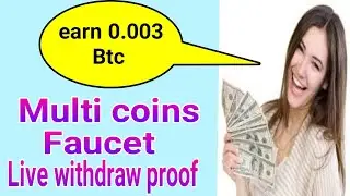 Bitcoin earn without invest high paying bitcoin site ! multi coins faucet instant withdraw