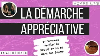 Café Live #24 - La démarche appréciative