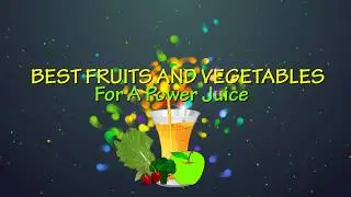 The Best Fruit and Vegetables for a Power Juice