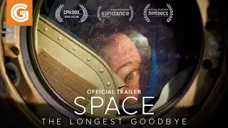 Space: The Longest Goodbye | Official Trailer