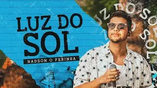 Nadson O Ferinha - Luz do Sol (Clipe Oficial)