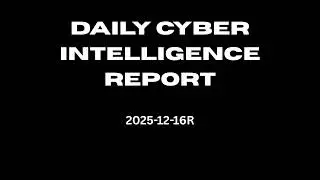 Daily Cyber Threat Intelligence Report (2025-12-16R)