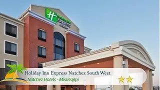 Holiday Inn Express Natchez South West - Natchez Hotels, Mississippi