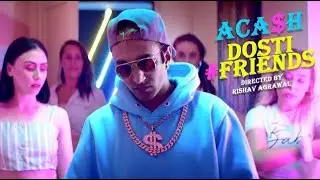 Dosti Friends | ACASH Music | Akash Dadlani | Latest Hindi Songs