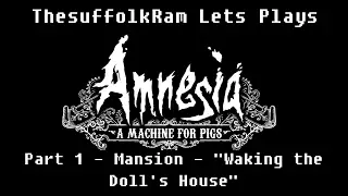 Amnesia: A Machine for pigs &ndash; Lets Play &ndash; Part 1: Waking the Doll&rsquo;s House