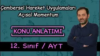 Çembersel Hareket - 2 (Açısal Momentum, Eylemsizlik Momenti, Açısal İvme)