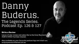 Andy Raymond #UNFILTERED Podcast &ndash; Danny Buderus &ndash; The Legends Series - Ep. 126 & 127