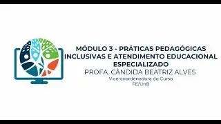 Aula do Módulo 3 - Práticas pedagógicas inclusivas e atendimento educacional especializado