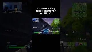If you could add any collab to Fortnite what would it be? #fortnite #fortniteclips #fyp