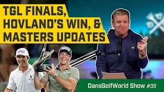 TGL Finals Recap, Viktor Hovland&rsquo;s Comeback, & LPGA&rsquo;s New Pace Rule | DansGolfWorld Show #35