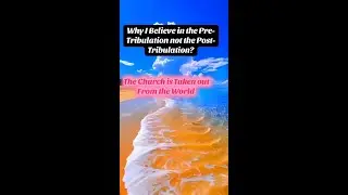 Why I  believe in the Pre-Tribulation not the Post-Tribulation? #fypシ゚viral #posttribulation