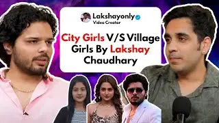 City Girls VS Village Girls By Lakshay Chaudhary || Best of RealTalk