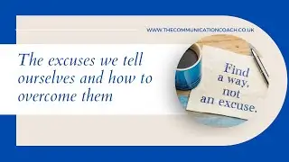 The excuses we tell ourselves and how overcome our limiting beliefs