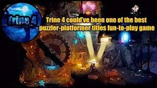 Trine 4 could&rsquo;ve been one of the best puzzler-platformer titles fun-to-play game