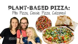 EASY Plant-Based Pizza: Pita Pizza, Classic Pizza, and Calzones l Vegan, Oil-Free, Simple Recipes!