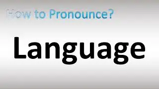 How to Pronounce Language
