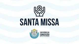 Santa Missa 28/01/2026 17h30 | Santu&aacute;rio da Concei&ccedil;&atilde;o
