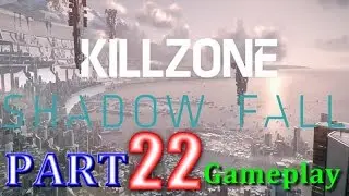 Killzone Shadow Fall Gameplay Walkthrough Part 22 - Mission 9 - B - Single Player Campaign for PS4