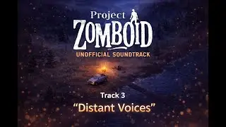 Distant Voices - Project Zomboid Unofficial Soundtrack