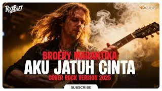 AKU JATUH CINTA - BROERY MARANTIKA | COVER ROCK VERSION 2025 | Lagu Pop Jadul Versi Rock Powerful