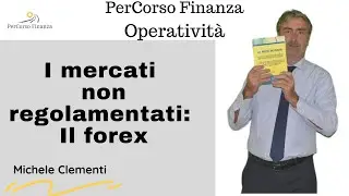 I mercati non regolamentati   Il forex
